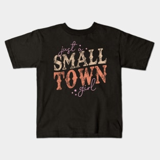 Just A Small Town Girl Kids T-Shirt